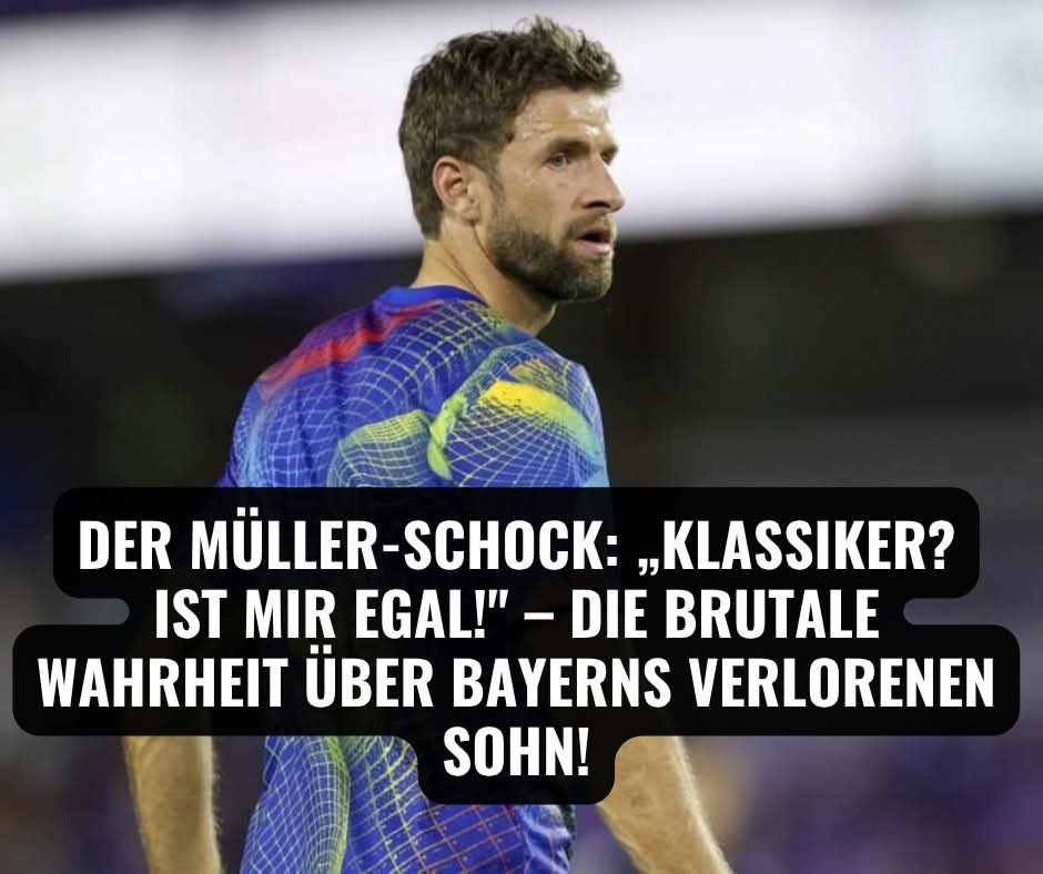 🔥💣 THOMAS MÜLLER LÄSST DIE BOMBE PLATZEN: „DER KLASSIKER? MICH INTERESSIERT KEINE BOHNE!“ 💣🔥