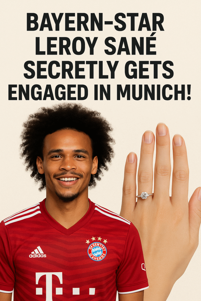 💍✨ Geheime Verlobung bei Bayern! Leroy Sané macht seiner Partnerin einen Luxus-Antrag in München ✨💍