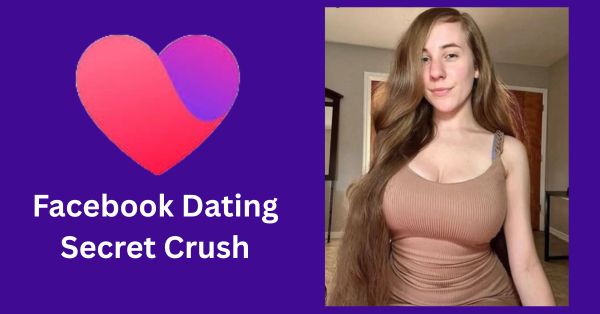 Facebook Dating Secret Crush