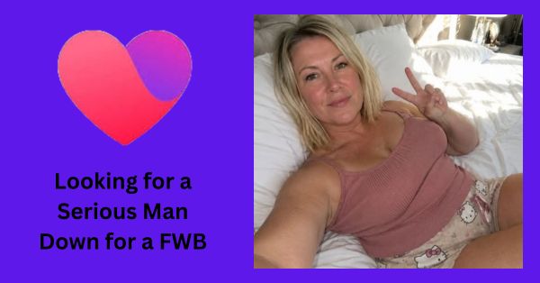 Looking for a Serious Man Down for a FWB
