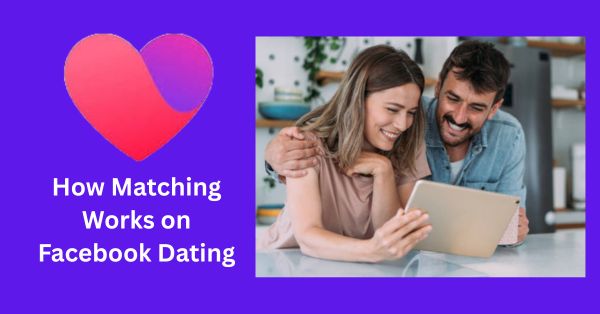 How Matching Works on Facebook Dating