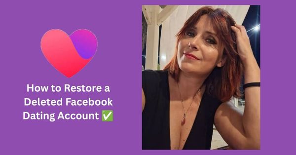 How to Restore a Deleted Facebook Dating Account ✅