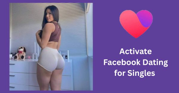Facebook Singles Dating Website – Activate Facebook Dating for Singles ❤️