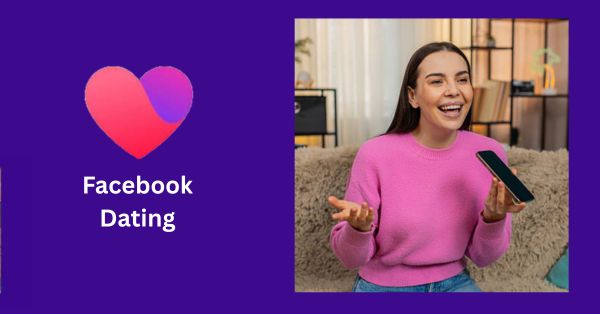 How To Sign Up For Facebook Dating And Start Using It For Free