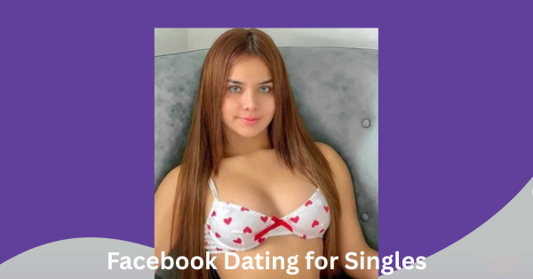 How to Access Facebook Dating Today and Connect With Singles Around You