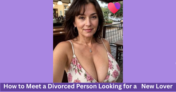 Facebook Dating: How to Meet a Divorced Person Looking for a New Lover