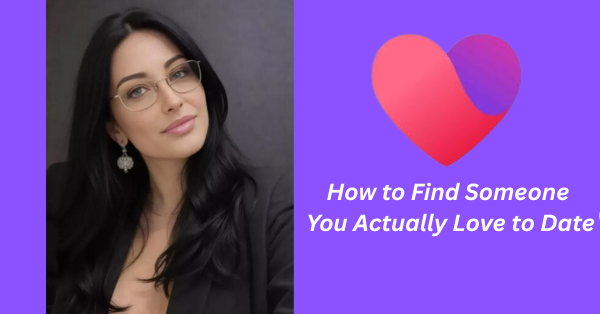 Facebook Dating: How to Find Someone You Actually Love to Date
